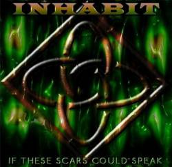 Inhabit (USA-2) : If These Scars Could Speak